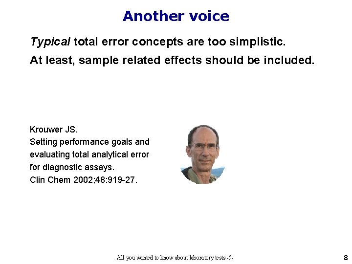 Another voice Typical total error concepts are too simplistic. At least, sample related effects Another voice Typical total error concepts are too simplistic. At least, sample related effects