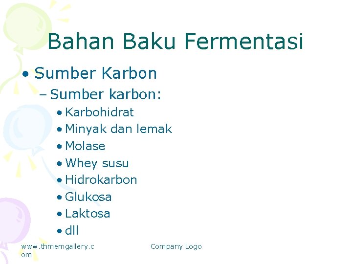 Bahan Baku Fermentasi • Sumber Karbon – Sumber karbon: • Karbohidrat • Minyak dan