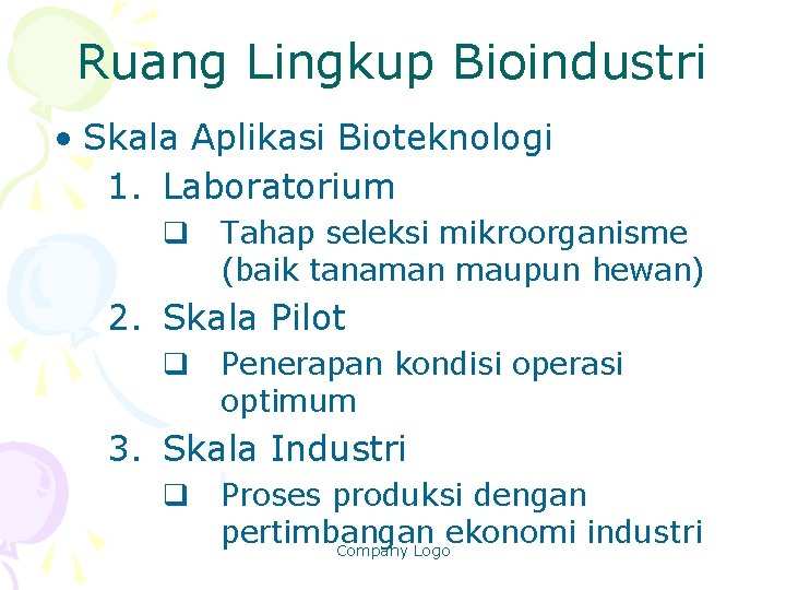 Ruang Lingkup Bioindustri • Skala Aplikasi Bioteknologi 1. Laboratorium q Tahap seleksi mikroorganisme (baik