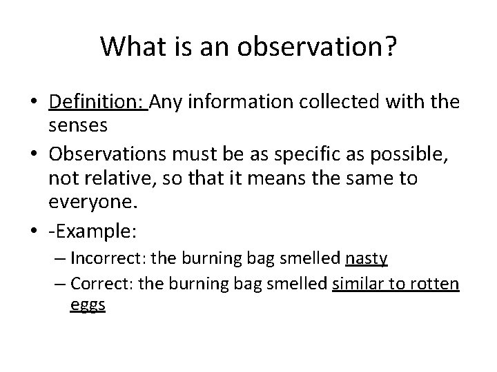 What is an observation? • Definition: Any information collected with the senses • Observations