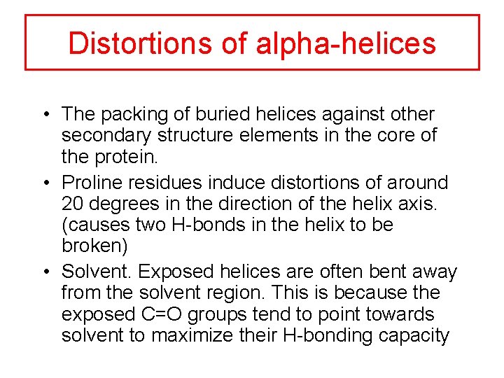 Distortions of alpha-helices • The packing of buried helices against other secondary structure elements