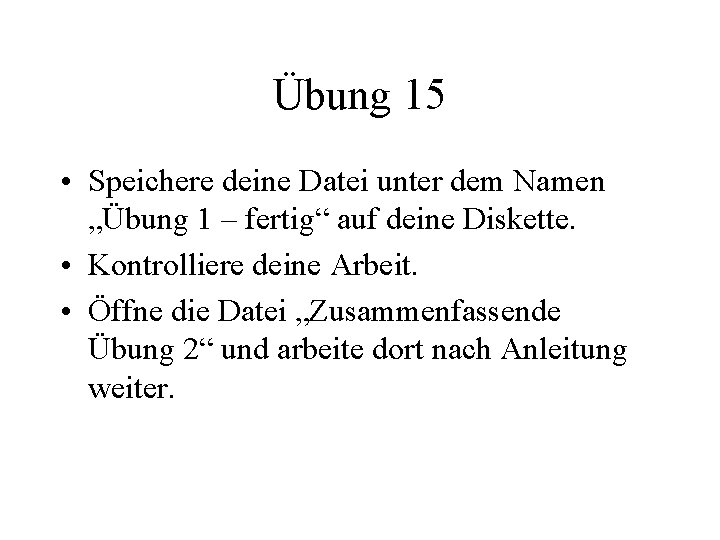 Übung 15 • Speichere deine Datei unter dem Namen „Übung 1 – fertig“ auf