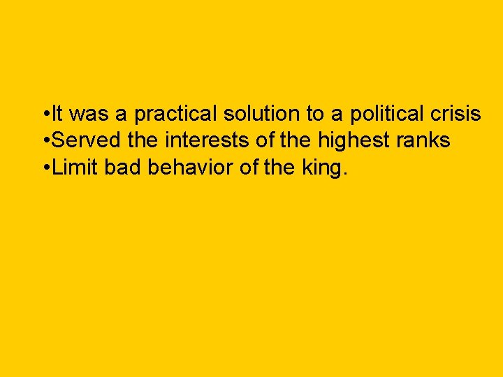  • It was a practical solution to a political crisis • Served the