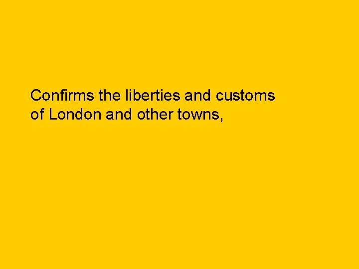Confirms the liberties and customs of London and other towns, 