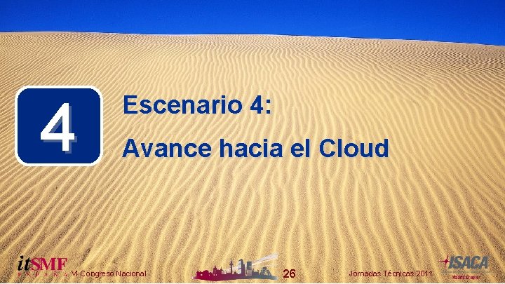 4 Escenario 4: Avance hacia el Cloud VI Congreso Nacional 26 Jornadas Técnicas 2011