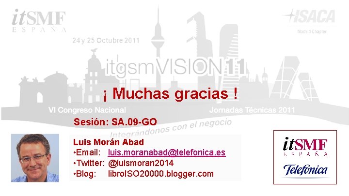 ¡ Muchas gracias ! Sesión: SA. 09 -GO Luis Morán Abad • Email: luis.