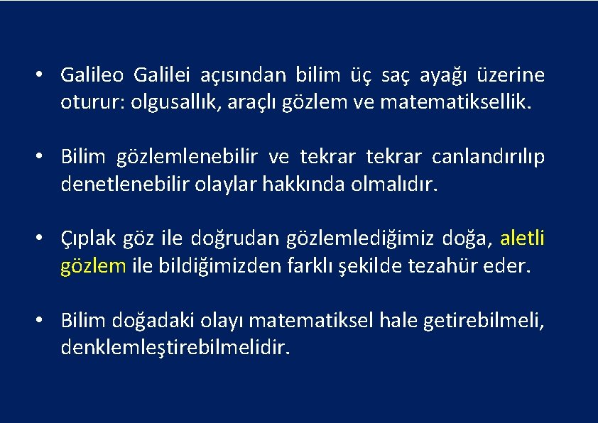  • Galileo Galilei açısından bilim üç saç ayağı üzerine oturur: olgusallık, araçlı gözlem