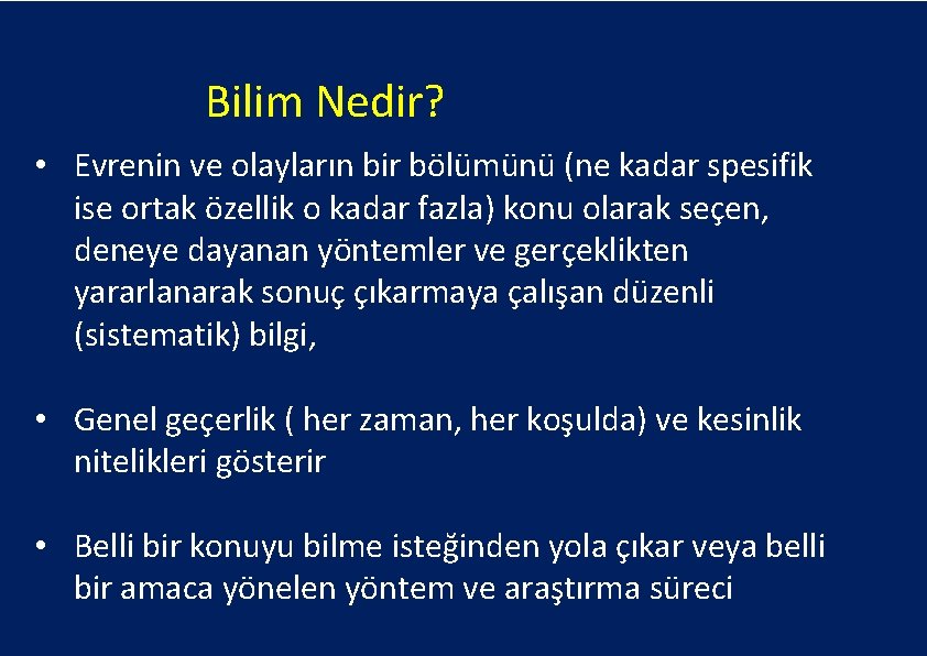 Bilim Nedir? • Evrenin ve olayların bir bölümünü (ne kadar spesifik ise ortak özellik