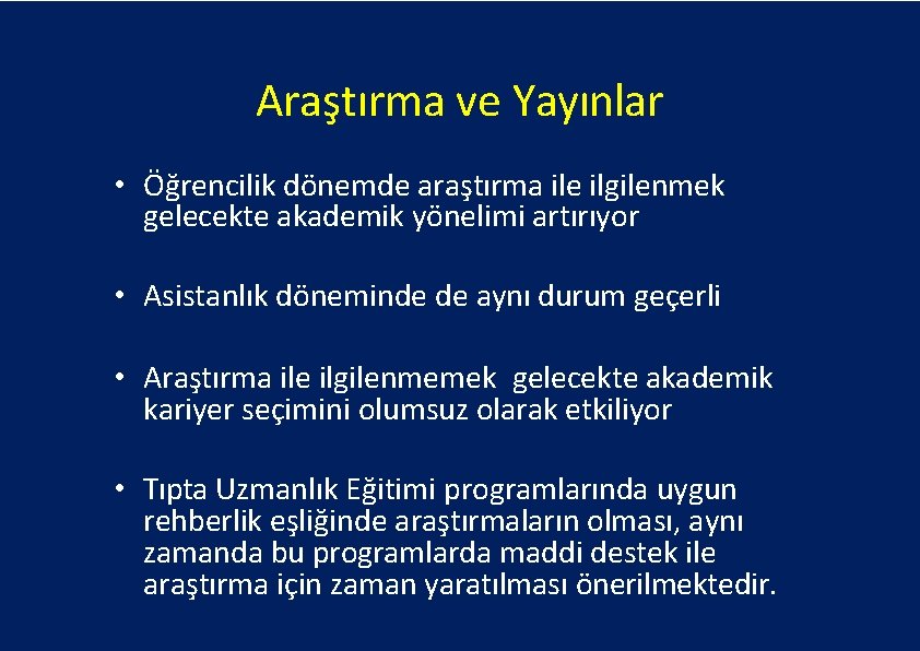 Araştırma ve Yayınlar • Öğrencilik dönemde araştırma ile ilgilenmek gelecekte akademik yönelimi artırıyor •
