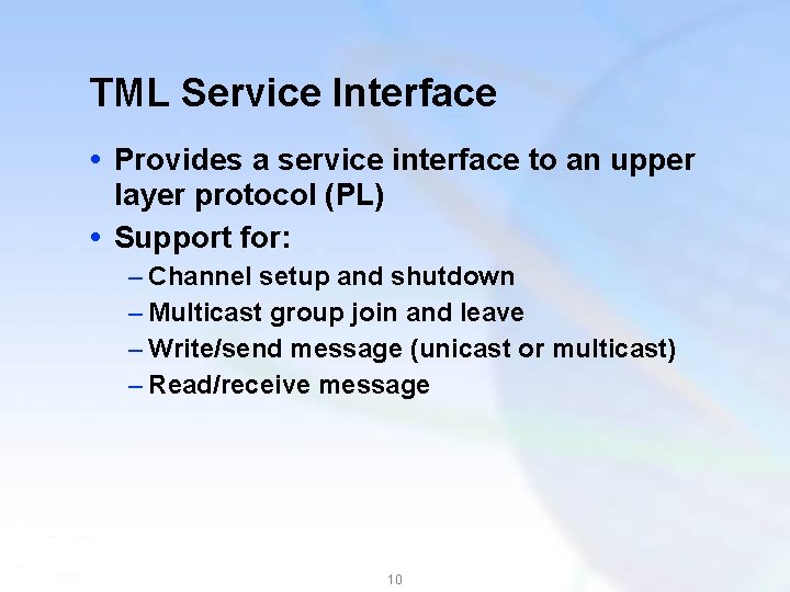 TML Service Interface Provides a service interface to an upper layer protocol (PL) Support