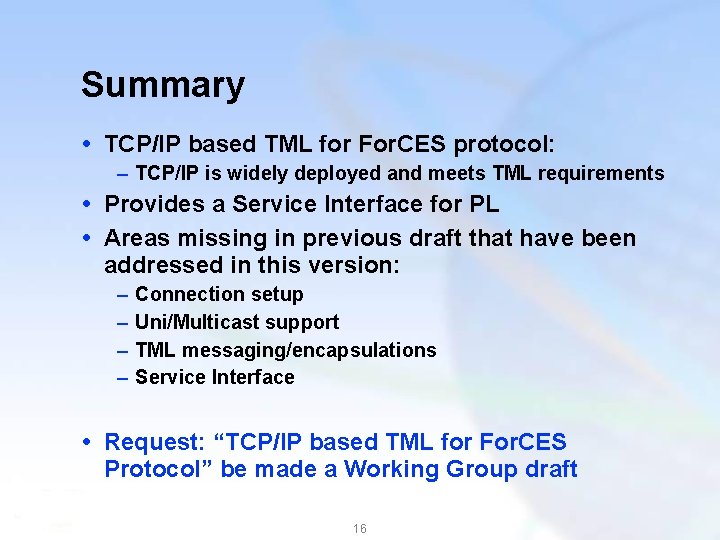 Summary TCP/IP based TML for For. CES protocol: – TCP/IP is widely deployed and