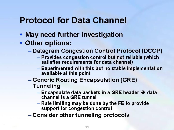 Protocol for Data Channel May need further investigation Other options: – Datagram Congestion Control