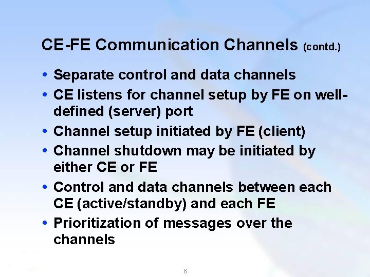 CE-FE Communication Channels (contd. ) Separate control and data channels CE listens for channel