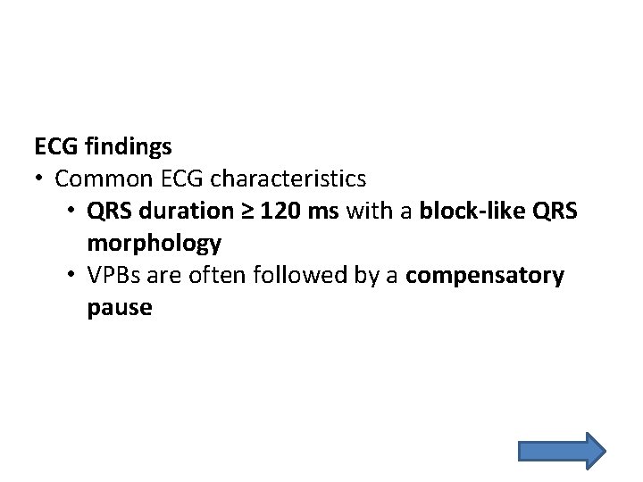 ECG findings • Common ECG characteristics • QRS duration ≥ 120 ms with a