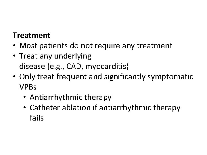 Treatment • Most patients do not require any treatment • Treat any underlying disease