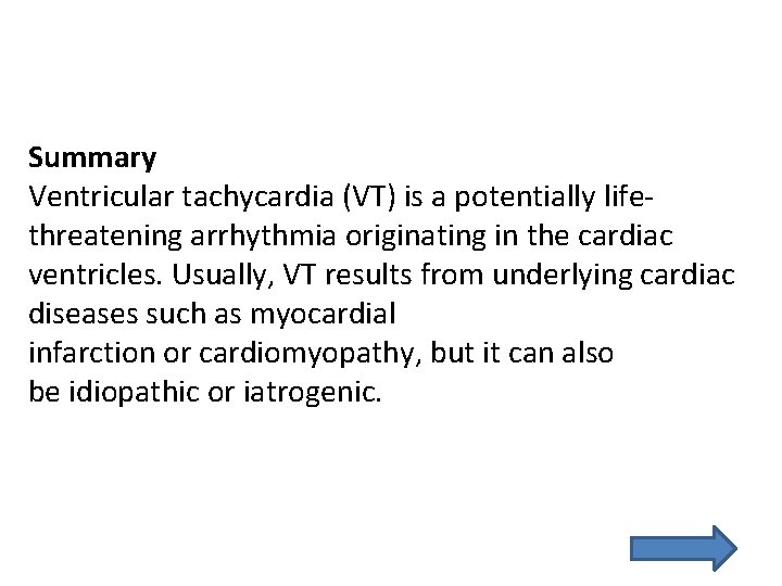 Summary Ventricular tachycardia (VT) is a potentially lifethreatening arrhythmia originating in the cardiac ventricles.