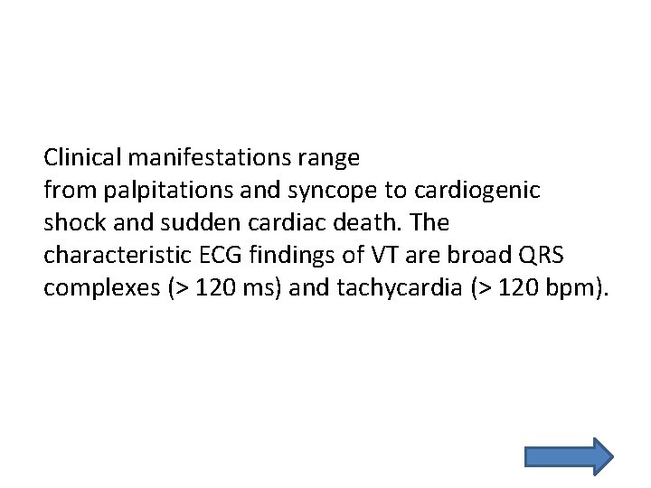 Clinical manifestations range from palpitations and syncope to cardiogenic shock and sudden cardiac death.