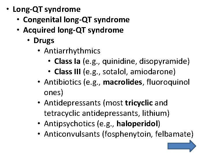  • Long-QT syndrome • Congenital long-QT syndrome • Acquired long-QT syndrome • Drugs