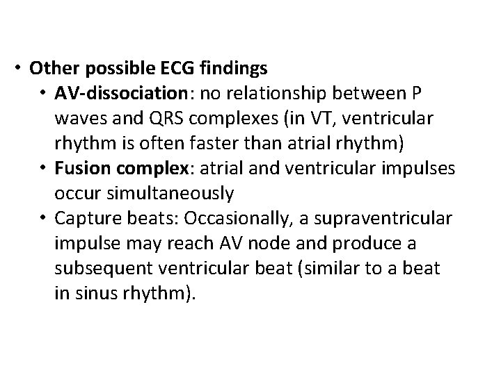  • Other possible ECG findings • AV-dissociation: no relationship between P waves and