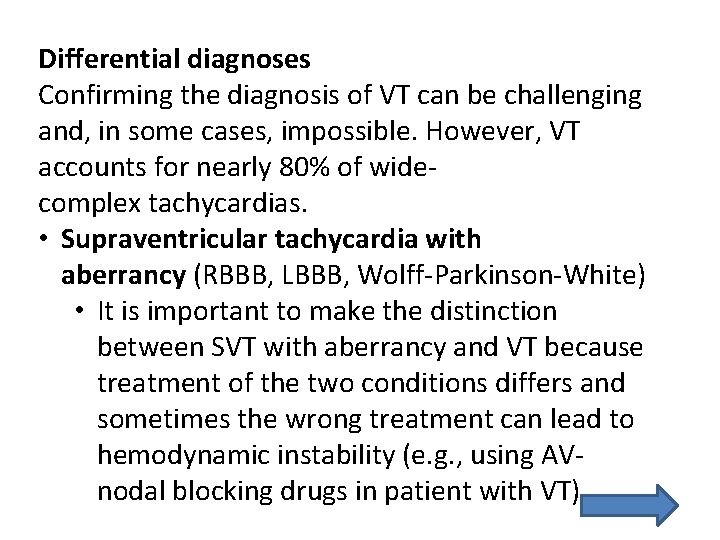 Differential diagnoses Confirming the diagnosis of VT can be challenging and, in some cases,