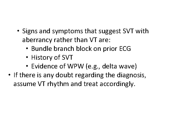  • Signs and symptoms that suggest SVT with aberrancy rather than VT are: