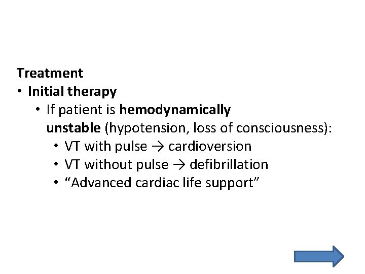 Treatment • Initial therapy • If patient is hemodynamically unstable (hypotension, loss of consciousness):