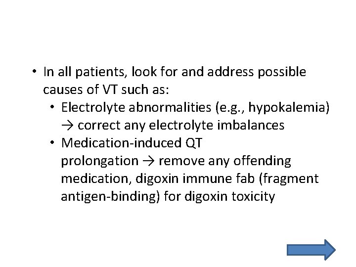  • In all patients, look for and address possible causes of VT such