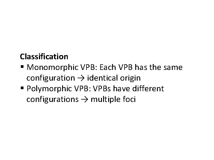 Classification § Monomorphic VPB: Each VPB has the same configuration → identical origin §