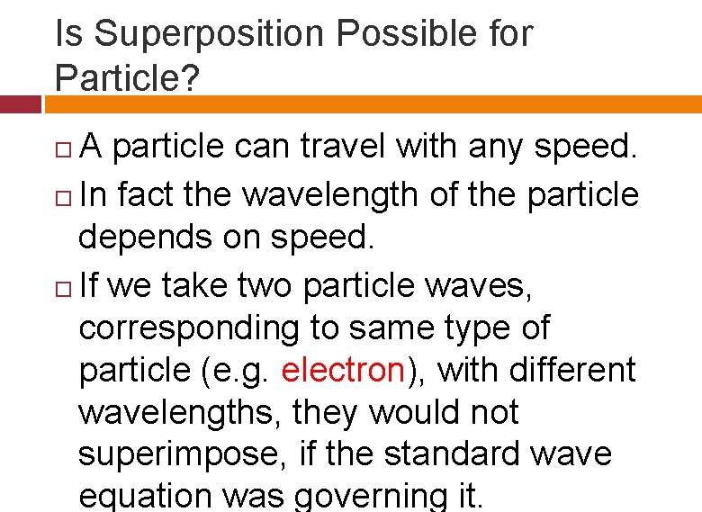 Is Superposition Possible for Particle? A particle can travel with any speed. In fact Is Superposition Possible for Particle? A particle can travel with any speed. In fact