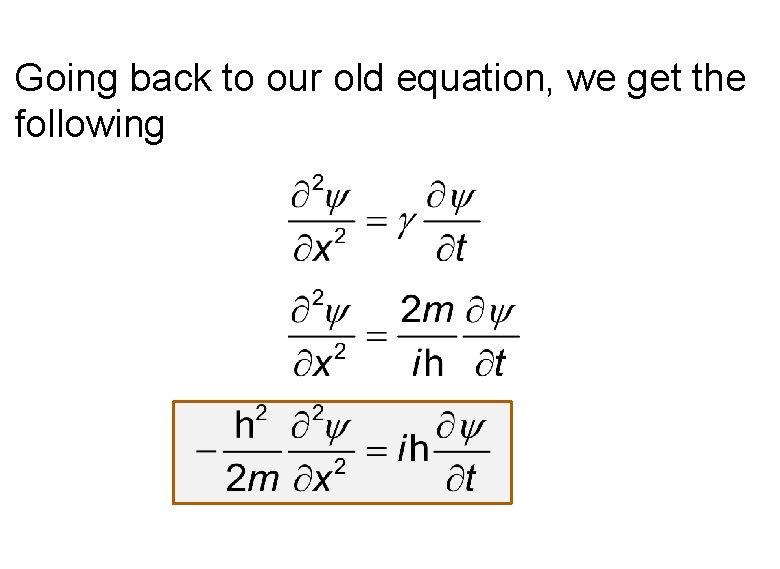 Going back to our old equation, we get the following Going back to our old equation, we get the following