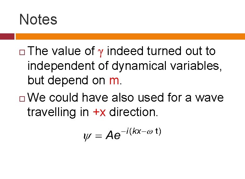 Notes The value of γ indeed turned out to independent of dynamical variables, but Notes The value of γ indeed turned out to independent of dynamical variables, but