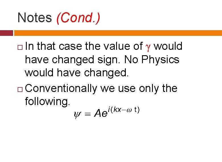 Notes (Cond. ) In that case the value of γ would have changed sign. Notes (Cond. ) In that case the value of γ would have changed sign.