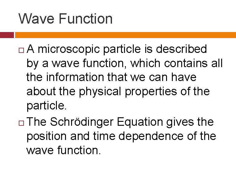 Wave Function A microscopic particle is described by a wave function, which contains all Wave Function A microscopic particle is described by a wave function, which contains all