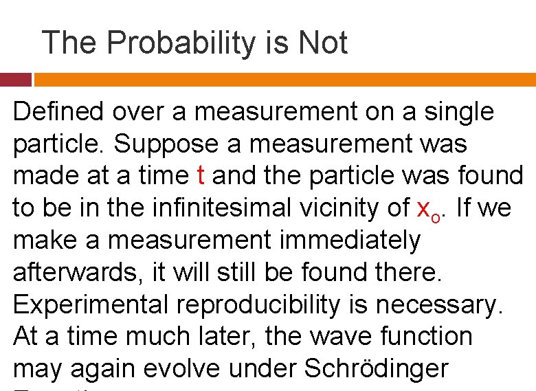 The Probability is Not Defined over a measurement on a single particle. Suppose a The Probability is Not Defined over a measurement on a single particle. Suppose a