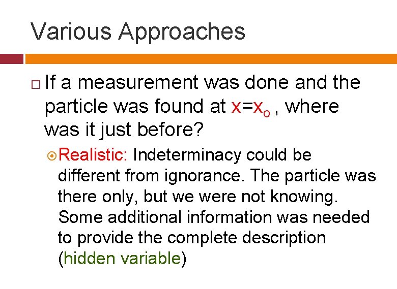 Various Approaches If a measurement was done and the particle was found at x=xo Various Approaches If a measurement was done and the particle was found at x=xo