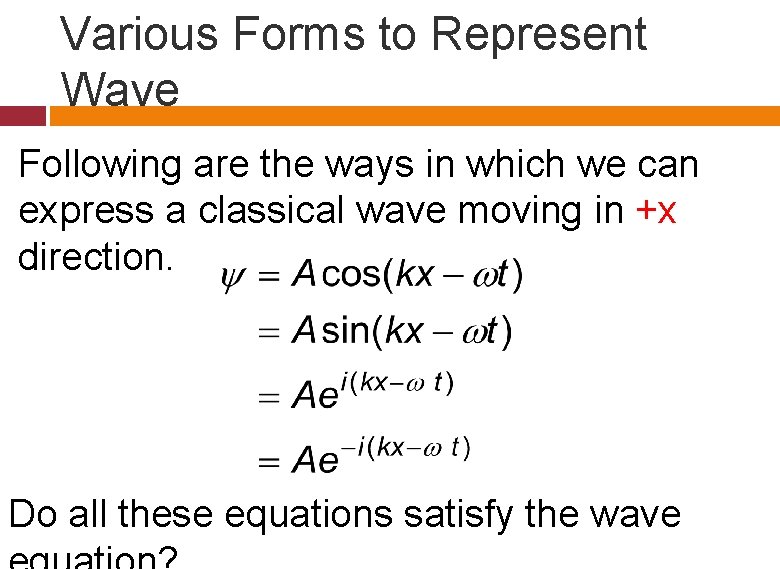 Various Forms to Represent Wave Following are the ways in which we can express Various Forms to Represent Wave Following are the ways in which we can express