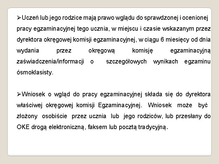 ØUczeń lub jego rodzice mają prawo wglądu do sprawdzonej i ocenionej pracy egzaminacyjnej tego