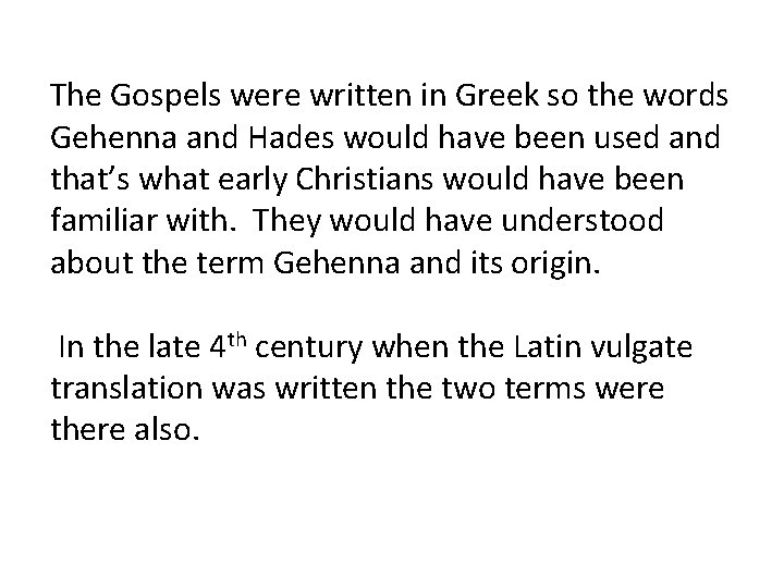 The Gospels were written in Greek so the words Gehenna and Hades would have