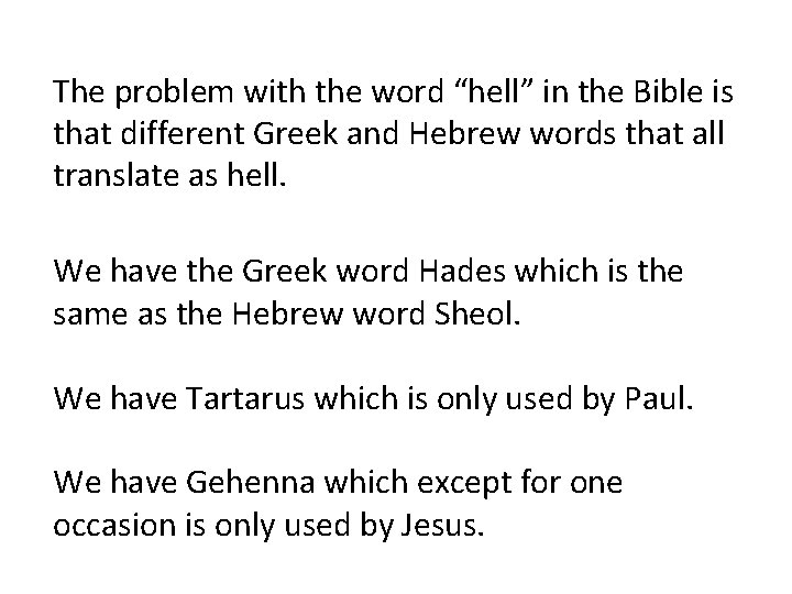 The problem with the word “hell” in the Bible is that different Greek and