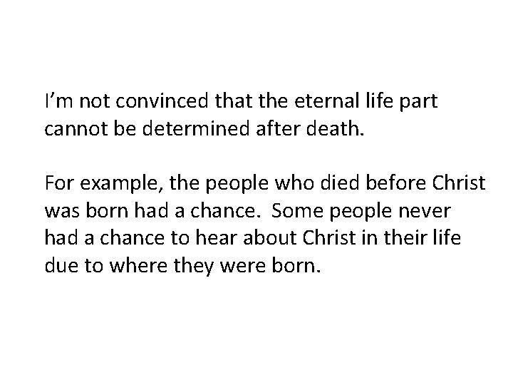 I’m not convinced that the eternal life part cannot be determined after death. For