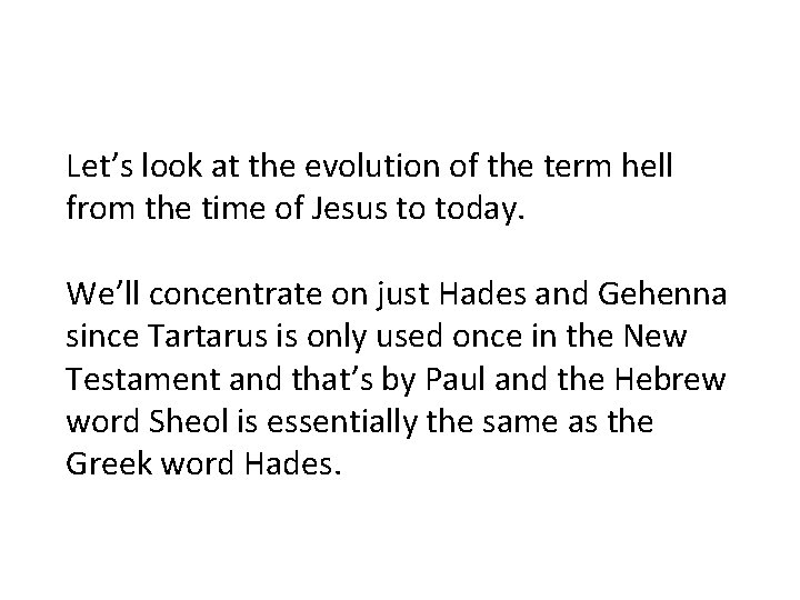 Let’s look at the evolution of the term hell from the time of Jesus