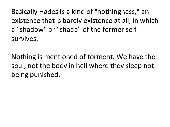Basically Hades is a kind of "nothingness, " an existence that is barely existence