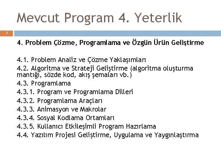 Mevcut Program 4. Yeterlik 7 4. Problem Çözme, Programlama ve Özgün Ürün Geliştirme 4.