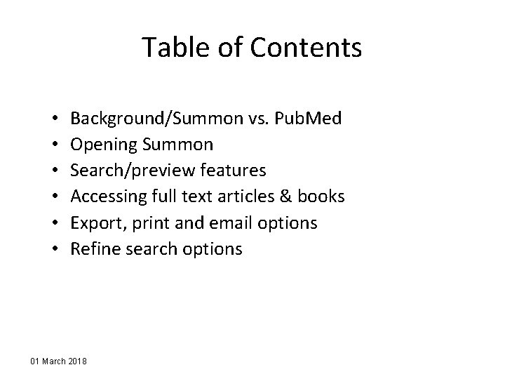Table of Contents • • • Background/Summon vs. Pub. Med Opening Summon Search/preview features