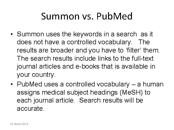 Summon vs. Pub. Med • Summon uses the keywords in a search as it