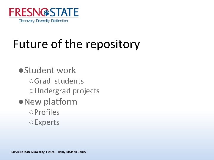 Future of the repository ●Student work ○Grad students ○Undergrad projects ●New platform ○Profiles ○Experts