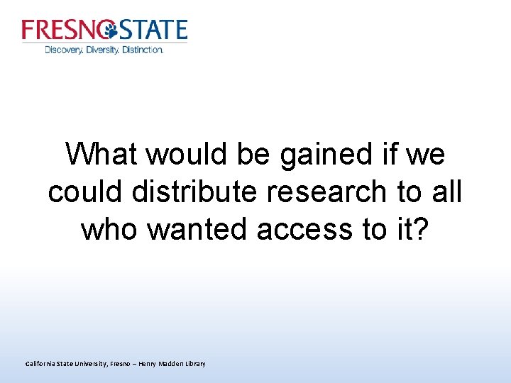 What would be gained if we could distribute research to all who wanted access