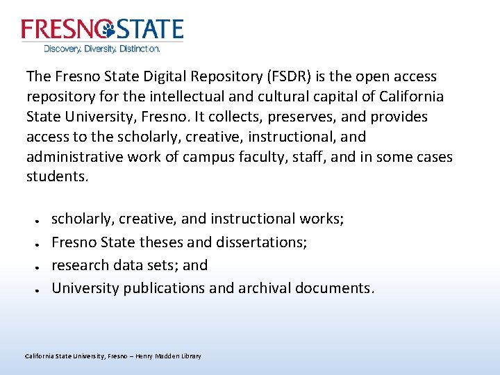 The Fresno State Digital Repository (FSDR) is the open access repository for the intellectual