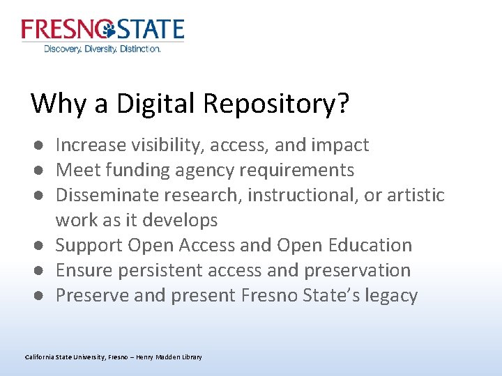 Why a Digital Repository? ● Increase visibility, access, and impact ● Meet funding agency