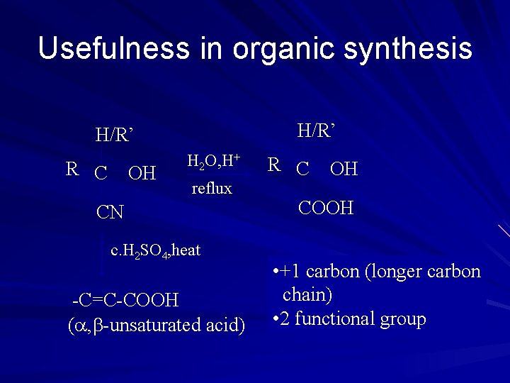 Usefulness in organic synthesis H/R’ R C OH H 2 O, H+ reflux CN